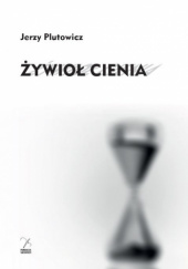 Okładka książki Żywioł cienia Jerzy Plutowicz