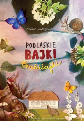 Okładka książki Podlaskie bajki tralalajki Celina Zubrycka