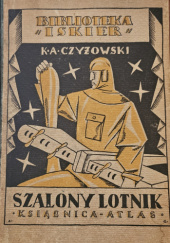 Okładka książki Szalony Lotnik Kazimierz Czyżowski