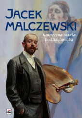 Okładka książki Jacek Malczewski Katarzyna Maria Bodziachowska