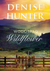 Okładka książki Wodospad Wildflower Denise Hunter