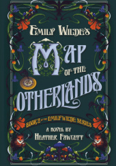 Okładka książki Emily Wildes Map of the Otherlands Heather Fawcett