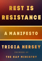 Okładka książki Rest Is Resistance: A Manifesto Tricia Hersey