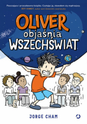 Okładka książki Oliver objaśnia wszechświat Jorge Cham