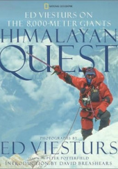 Okładka książki Himalayan Quest: Ed Viesturs Summits All Fourteen 8,000-Meter Giants Peter Potterfield, Ed Viesturs