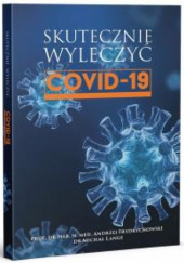 Okładka książki SKUTECZNIE WYLECZYĆ COVID-19 Andrzej Frydrychowski, Michał Lange