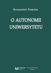 Okładka książki O autonomii uniwersytetu Krzysztof Pomian, Rafał Stobiecki