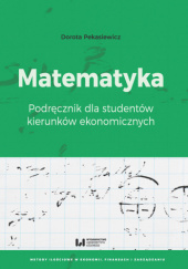 Okładka książki Matematyka. Podręcznik dla studentów kierunków ekonomicznych Pekasiewicz Dorota