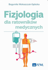 Okładka książki Fizjologia dla ratowników medycznych Bogumiła Wołoszczuk-Gębicka