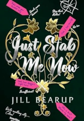 Okładka książki Just Stab Me Now Jill Bearup