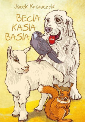 Okładka książki Becia, Kasia, Basia Jacek Krawczyk