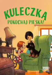 Okładka książki Kuleczka. Pokochaj pieska! Agnieszka Nożyńska-Demianiuk