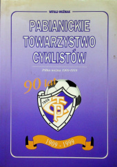Okładka książki Pabianickie Towarzystwo Cyklistów: Piłka nożna 1909-1999 Witold Woźniak