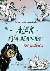 Okładka książki Alek - psia demolka Anna Lasoń-Zygadlewicz