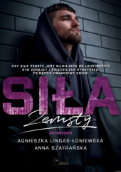 Okładka książki Siła zemsty Agnieszka Lingas-Łoniewska, Anna Szafrańska