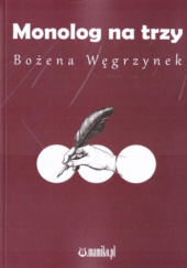 Okładka książki Monolog na trzy Bożena Węgrzynek
