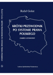 Okładka książki Krótki przewodnik po systemie prawa polskiego Rafał Golat