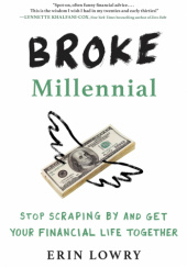 Okładka książki Broke Millennial: Stop Scraping by and Get Your Financial Life Together Erin Lowry
