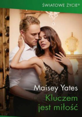 Okładka książki Kluczem jest miłość Maisey Yates