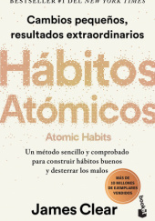 Okładka książki Hábitos Atómicos: Cambios Pequeños, Resultados Extraordinarios James Clear
