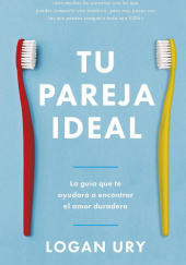 Okładka książki Tu Pareja Ideal: La Guia Que Te Ayudara a Encontrar El Amor Duradero Logan Ury