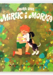 Okładka książki Mirek i Morka Mira Lobe