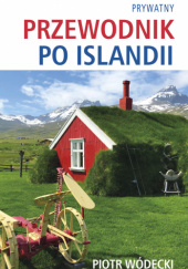 Okładka książki Prywatny przewodnik po Islandii Piotr Wódecki