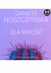 Okładka książki Zła miłość Danuta Noszczyńska