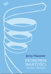 Okładka książki Ekonomia wartości. Nowe trendy Jerzy Hausner