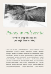 Okładka książki Pauzy w milczeniu - wybór współczesnej poezji litewskiej Agnieszka Rembiałkowska, Joanna Tabor