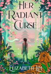 Okładka książki Her Radiant Curse Elizabeth Lim