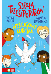 Okładka książki Szkoła trzęsiportków. Wyścigowy kurczak Pamela Butchart, Becka Moor