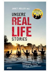 Okładka książki Unsere Real Life Stories. Geschichten und Begegnungen voller Mut, Hoffnung und Glaube Janet Müller