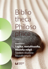 Okładka książki Logika, metafilozofia, filozofia religii. Siedem studiów filozoficznych Ryszard Kleszcz