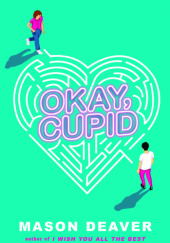 Okładka książki Okay, Cupid Mason Deaver