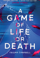 Okładka książki A Game of Life or Death Triona Campbell
