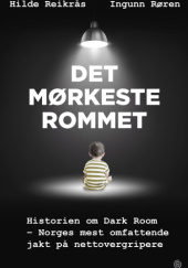 Okładka książki Det mørkeste rommet Hilde Reikrås, Ingunn Røren