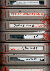 Okładka książki Someone Is Always Watching Kelley Armstrong