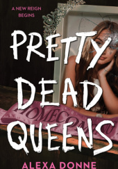 Okładka książki Pretty Dead Queens Alexa Donne
