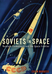 Okładka książki Soviets in Space. Russia’s Cosmonauts and the Space Frontier Colin Burgess