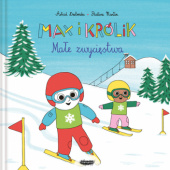 Okładka książki Max i Królik. Małe zwycięstwa Astrid Desbordes