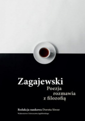 Okładka książki Zagajewski. Poezja rozmawia z filozofią Dorota Siwor