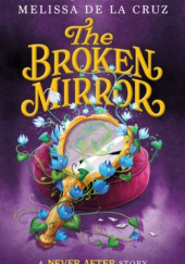 Okładka książki The Broken Mirror Melissa de la Cruz