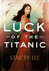 Okładka książki Luck of the Titanic Stacey Lee