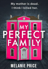Okładka książki My Perfect Family Melanie Price