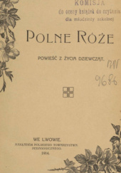 Okładka książki Polne róże. Powieść z życia dziewcząt Wilhelmina Adamówna