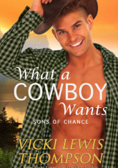 Okładka książki What a Cowboy Wants Vicki Lewis Thompson