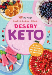 Okładka książki Desery KETO. Słodycze bez cukru, bez glutenu, ze smakiem Ewelina Podrez-Siama