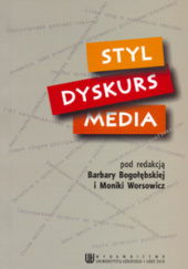 Okładka książki Styl-dyskurs-media Barbara Bogołębska, Monika Worsowicz