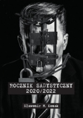 Okładka książki Rocznik Sadystyczny 2020/2022 Sławomir M. Kozak